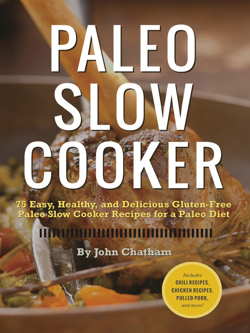 Title details for Paleo Slow Cooker by John Chatham - Available